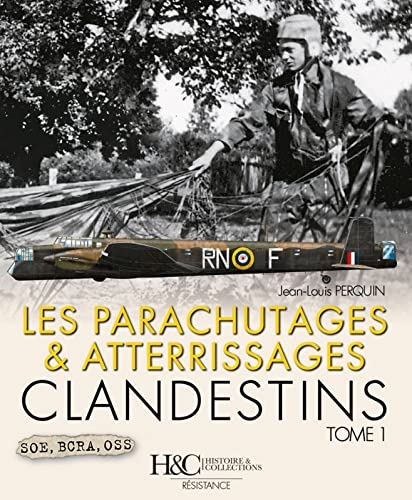 les Atterissages et Parachutages Clandestins - Tome 1