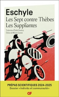 Les Sept contre Thèbes – Les Suppliantes - Prépas scientifiques 2024-2025 – Épreuve de français-philosophie – Dossier spécial « Individu et communauté