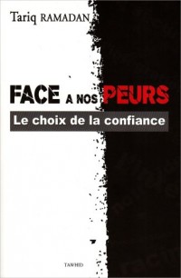 Face a Nos Peurs, le Choix de la Confiance