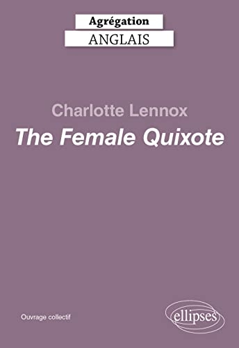 Agrégation anglais 2024. Charlotte Lennox. The Female Quixote