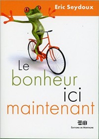 Le bonheur, ici, maintenant