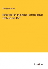 Histoire de l'art dramatique en France depuis vingt-cing ans, 1847