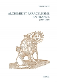 Alchimie et paracelsisme en France (1567-1625): Troisième édition corrigée