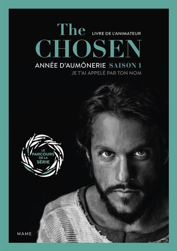 The Chosen. Année d aumônerie saison 1. Je t ai appelé par ton nom. Livre de l animateur