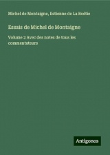 Essais de Michel de Montaigne: Volume 2 Avec des notes de tous les commentateurs