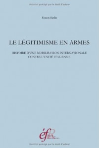 Le légitimisme en armes : Histoire d’une mobilisation internationale contre l’unité italienne