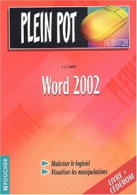 Plein Pot Informatique : Word 2002 (1 livre + 1 CD-Rom)