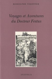 Voyages et aventures du Docteur Festus