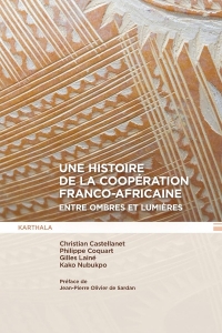 Une histoire de la coopération franco-africaine, entre ombres et lumières