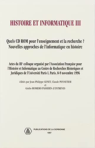 Histoire et informatique III: Quels CD ROM pour l’enseignement et la recherche ? Nouvelles approches de l’informatique en histoire