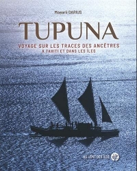 Tupuna: Voyage sur les traces des ancêtres à Tahiti et dans les îles