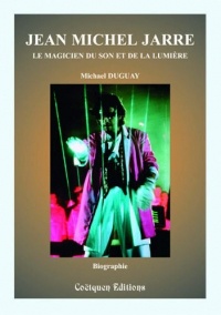 Jean Michel Jarre, le magicien du son et de la lumière (2e édition)
