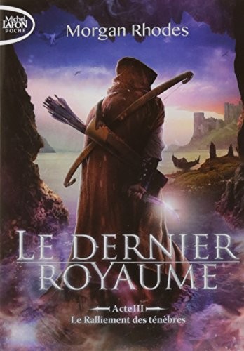 Le dernier royaume Acte III Le ralliement des ténèbres