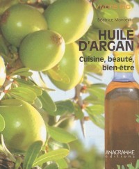 Huile d'Argan - Cuisine, beauté, bien-être