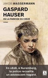 Gaspard Hauser ou la paresse du coeur [Poche]