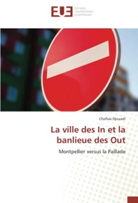 La ville des In et la banlieue des Out: Montpellier versus la Paillade