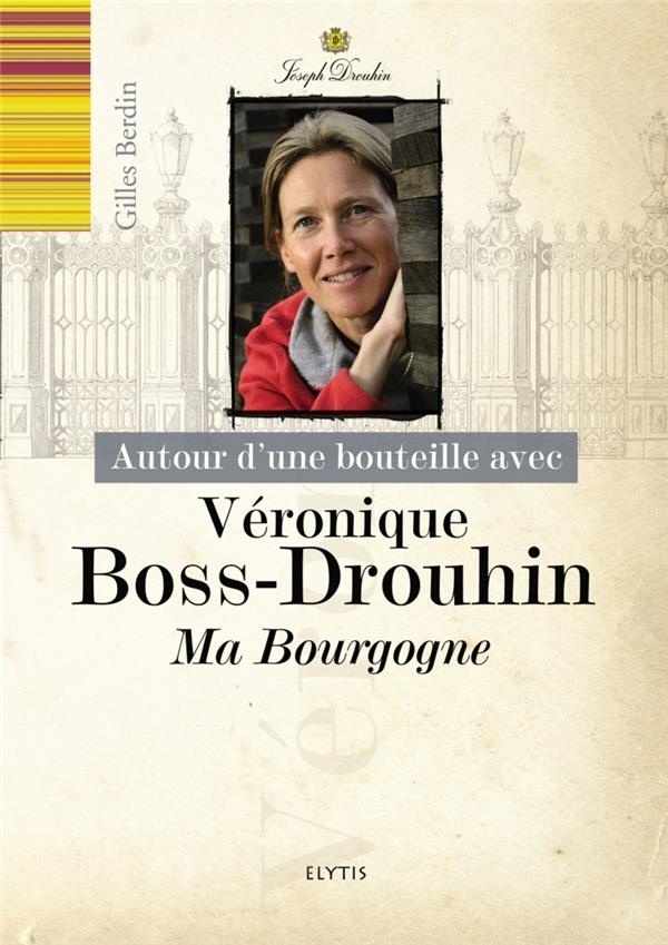 Autour d'une bouteille avec Véronique Drouhin-Boss