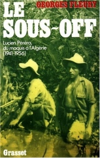 Le sous-off. Lucien Péréra, du maquis à l'Algérie (1941- 1956)