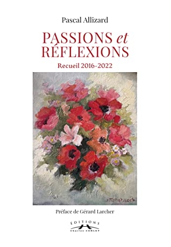 Passions et réflexions : Recueil 2016-2022