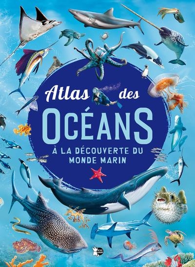 Atlas des Océans: A la découverte du monde marin