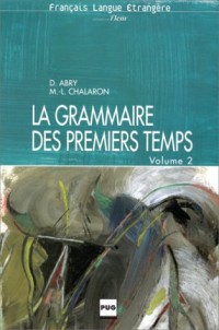 LA GRAMMAIRE DES PREMIERS TEMPS. Volume 2