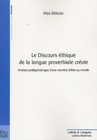 Le Discours éthique de la langue proverbiale créole : Analyse prolégoménique d'une manière d'être au monde