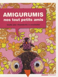 Amigurumis, nos tout petits amis : Toute une ribambelle à crocheter