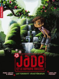 Jade & le royaume magique, Tome 3 : Le torrent mystérieux