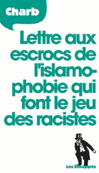 Lettre aux escrocs de l'islamophobie qui font le jeu des racistes