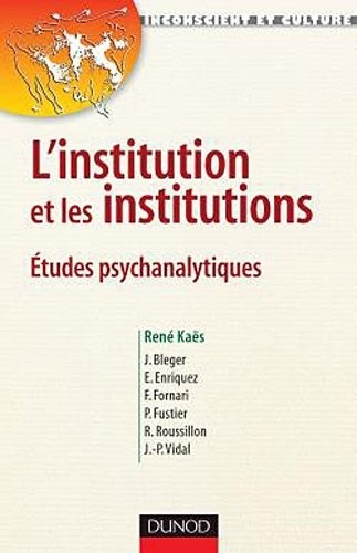 L'institution et les institutions - Études psychanalytiques
