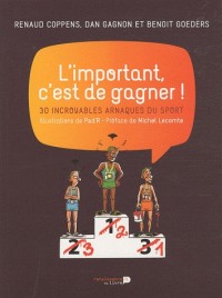 L'important, c'est de gagner ! : 30 incroyables arnaques du sport