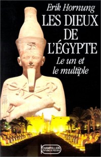 Les Dieux de l'Egypte. Le Un et le Multiple