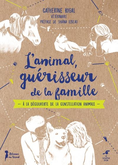L'animal, guérisseur de la famille: À la découverte de la constellation animale