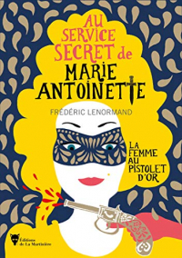 La femme au pistolet d'or: Au service secret de Marie-Antoinette
