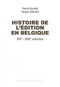 Histoire de l'édition en Belgique : XVe - XXIe siècles