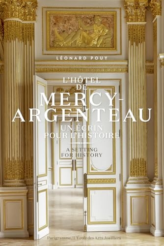 L'hôtel de Mercy-Argenteau, un écrin pour l'histoire - A setting for history- Francais-Anglais