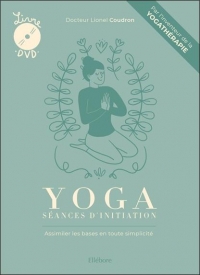 Yoga - Séances d'initiation - Assimiler les bases en toute simplicité - Livre + DVD