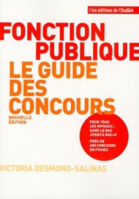 Fonction publique Le guide des concours - Nouvelle édition