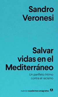 Salvar vidas en el Mediterraneo / Save Lives in the Mediterranean: Un Panfleto Intimo Contra El Racismo