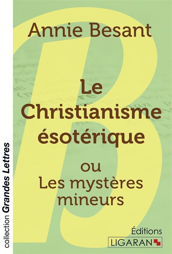 Le Christianisme ésotérique: ou Les mystères mineurs