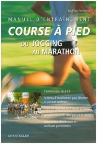 Manuel d'entraînement course à pied : Du jogging au marathon