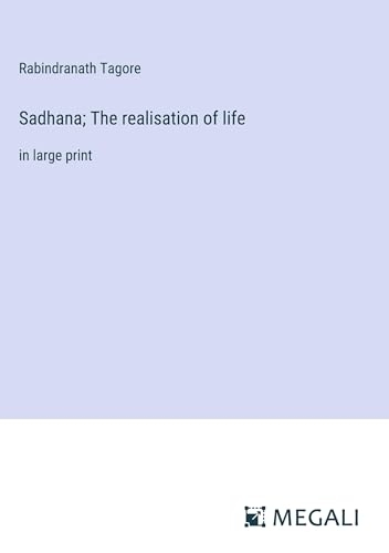 Sadhana; The realisation of life: in large print [9783387058659]