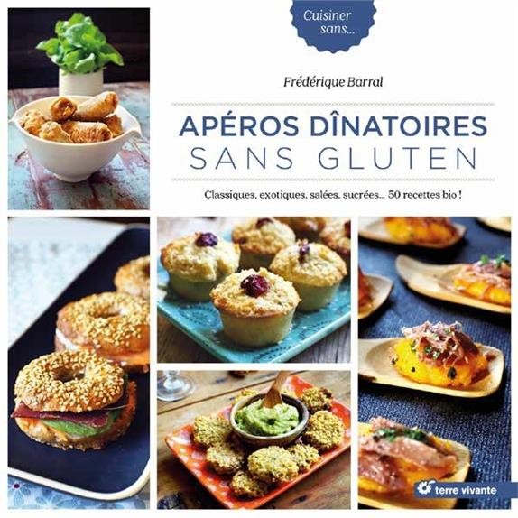 Apéros dinatoires sans gluten : Classiques, exotiques, salées, sucrées : 50 recettes bio !