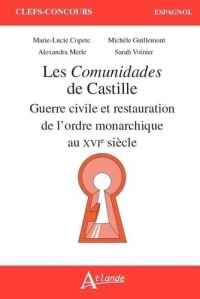 Les Comunidades de Castille: Guerre civile et restauration de l'ordre monarchique au XVIe siècle