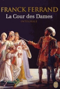 La Cour des Dames : Intégrale