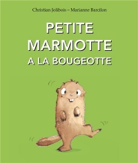 Petite Marmotte a la Bougeotte