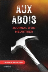 Aux Abois: Journal d'un meurtrier (Nouvelle édition en larges caractères)