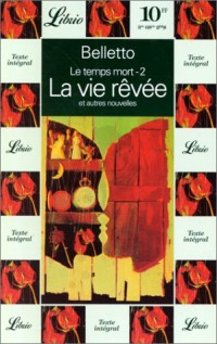 Le temps mort, Tome 2 : La vie rêvée : Et autres nouvelles