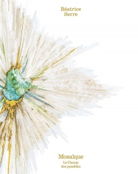 Beatrice serre: LE CHAMP DES POSSIBLES