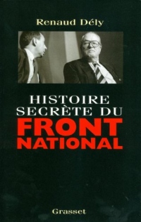 Histoire secrète du Front National (Documents Français)